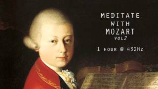 Meditate with Mozart  432Hz Classical Music  Vol 2 [upl. by Herrod]