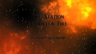 The Station Nightclub Fire  A Short Documentary  Fascinating Horror [upl. by Alaet]