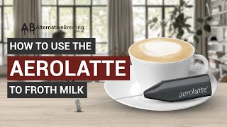 How To Use the AeroLatte To Froth Milk [upl. by Yelrebma]