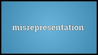 Misrepresentation Meaning [upl. by Wenz]